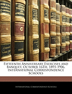 Fifteenth Anniversary Exercises and Banquet, October 16th, 1891-1906, International Correspondence Schools