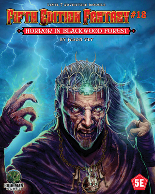Fifth Edition Fantasy #18: Horror in Blackwood Forest - Vey, Jason, and Griffith, David
