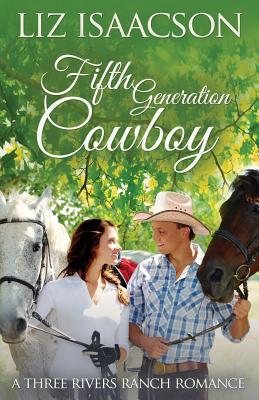 Fifth Generation Cowboy: An Inspirational Western Romance - Isaacson, Liz, and Johnson, Elan