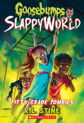 Fifth-Grade Zombies (Goosebumps Slappyworld #14): Volume 14 - Stine, R L
