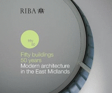 Fifty Buildings, 50 Years: Modern Architecture in East Midlands