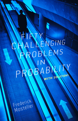 Fifty Challenging Problems in Probability with Solutions - Mosteller, Frederick