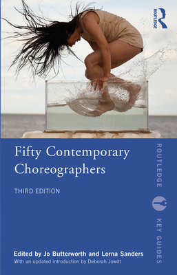 Fifty Contemporary Choreographers - Butterworth, Jo (Editor), and Sanders, Lorna (Editor)