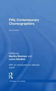 Fifty Contemporary Choreographers - Bremser, Martha (Editor), and Sanders, Lorna (Editor)