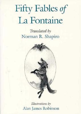 Fifty Fables of La Fontaine - Fontaine, Jean De, and Shapiro, Norman R (Translated by)