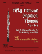 Fifty Famous Classical Themes for Oboe: Easy and Intermediate Solos for the Advancing Oboe Player
