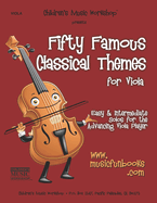 Fifty Famous Classical Themes for Viola: Easy and Intermediate Solos for the Advancing Viola Player