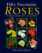 Fifty Favourite Roses: A Choice Selection for Every Gardener