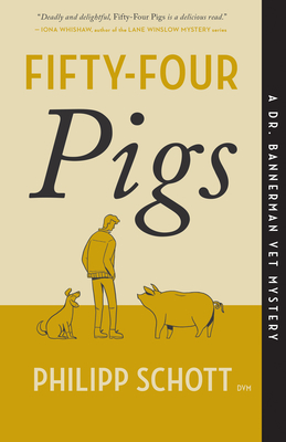 Fifty-Four Pigs: A Dr. Bannerman Vet Mystery - Schott, Philipp