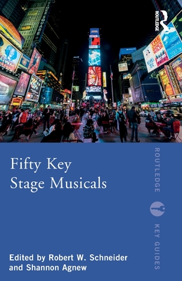 Fifty Key Stage Musicals - Schneider, Robert W (Editor), and Agnew, Shannon (Editor)