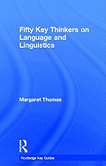 Fifty Key Thinkers on Language and Linguistics