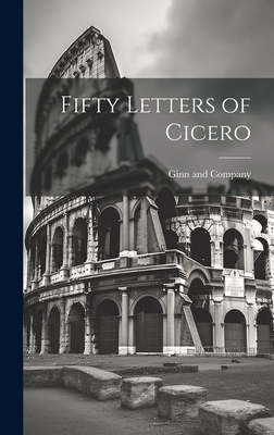 Fifty Letters of Cicero - Ginn and Company (Creator)