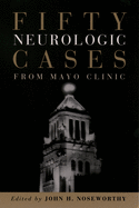 Fifty Neurologic Cases from Mayo Clinic