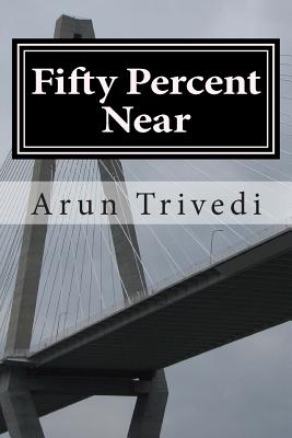 Fifty Percent Near - Trivedi, Arun