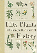 Fifty Plants That Changed the Course of History