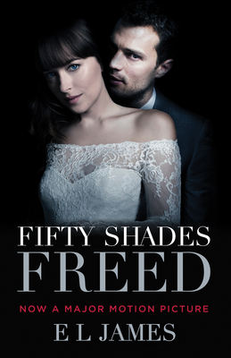 Fifty Shades Freed (Movie Tie-In Edition): Book Three of the Fifty Shades Trilogy - James, E L