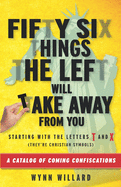 Fifty-Six Things The Left Will Take Away From You: A Catalog of Coming Confiscations