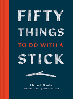 Fifty Things to Do with a Stick - Skrein, Richard