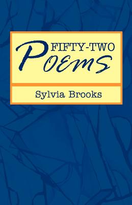 Fifty-Two Poems - Brooks, Sylvia