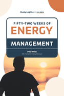 Fifty -Two Weeks of Energy Management: Energy Insights into the eyes and ears of an energy expert