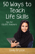Fifty Ways to Teach Life Skills: Tips for ESL/EFL Teachers