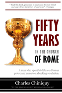 Fifty Years In the Church of Rome: A Man That Came to a Shocking Revelation, After Spending His Life as a Roman Priest