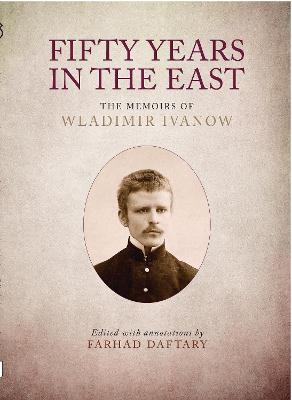 Fifty Years in the East: The Memoirs of Wladimir Ivanow - Daftary, Farhad, Dr. (Editor)