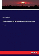 Fifty Years in the Making of Australian History: Vol. 2