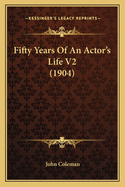 Fifty Years of an Actor's Life V2 (1904)