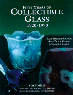 Fifty Years of Collectible Glass: 1920-1970, Volume 11, Easy Identification and Price Guide: Stemware, Decorating Accessories, Decorated Glassware
