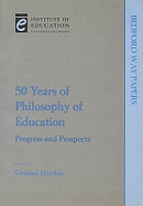Fifty Years of Philosophy of Education: Progress and prospects