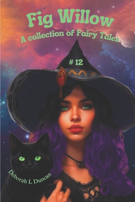 Fig Willow: A collection of Fairy Tales #12 - Duncan, Deborah L