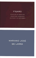 Figaro. Coleccion de Articulos Dramaticos, Literarios, Politicos y de Costumbres