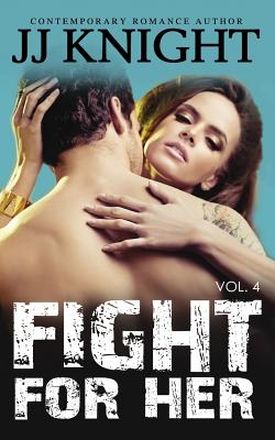 Fight for Her #4: MMA New Adult Romantic Suspense - Knight, Jj