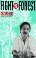 Fight for the Forest 1st Edition: Chico Mendes in His Own Words