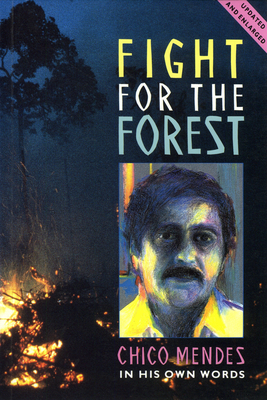 Fight for the Forest 2nd Edition: Chico Mendes in his Own Words - Mendez, Chico, and Gross, Tony, and Whitehouse, Chris (Translated by)
