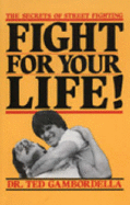 Fight for Your Life!: The Secrets of Street Fighting