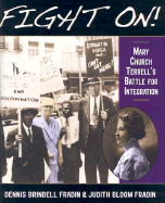 Fight On!: Mary Church Terrell's Battle for Integration