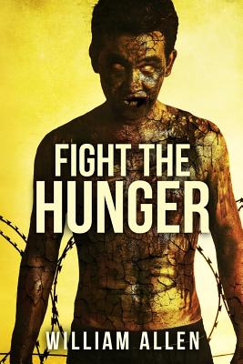 Fight the Hunger: A Hunger Driven Novel - Allen, William