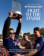 Fight to the Finish: How the Washington Nationals Rallied to Become 2019 World Series Champions