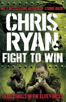 Fight to Win: Deadly Skills of the Elite Forces - Ryan, Chris