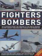 Fighters and Bombers: Two Illustrated Encyclopedias: A History and Directory of the World's Greatest Military Aircraft, from World War I Through to the Present Day