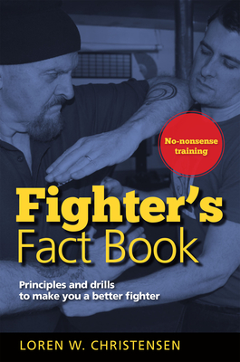 Fighter's Fact Book 1: Principles and Drills to Make You a Better Fighter - Christensen, Loren W