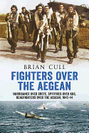 Fighters Over the Aegean: Hurricanes Over Crete, Spitfires Over Kos, Beaufighters Over the Aegean, 1943-44