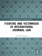 Fighting and Victimhood in International Criminal Law