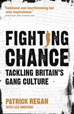 Fighting Chance: Tackling Britain's Gang Culture - Regan, Patrick