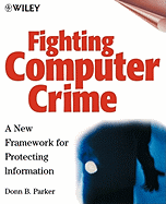 Fighting Computer Crime: A New Framework for Protecting Information