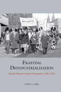 Fighting Deindustrialisation: Scottish Women's Factory Occupations, 1981-1982