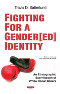 Fighting for a Gender[ed] Identity: An Ethnographic Examination of White Collar Boxers