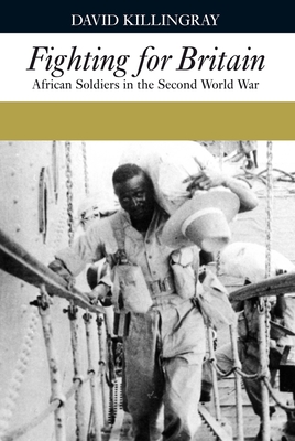 Fighting for Britain: African Soldiers in the Second World War - Killingray, David, Professor, and Plaut, Martin
